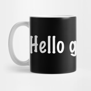 Hello gorgeous Mug